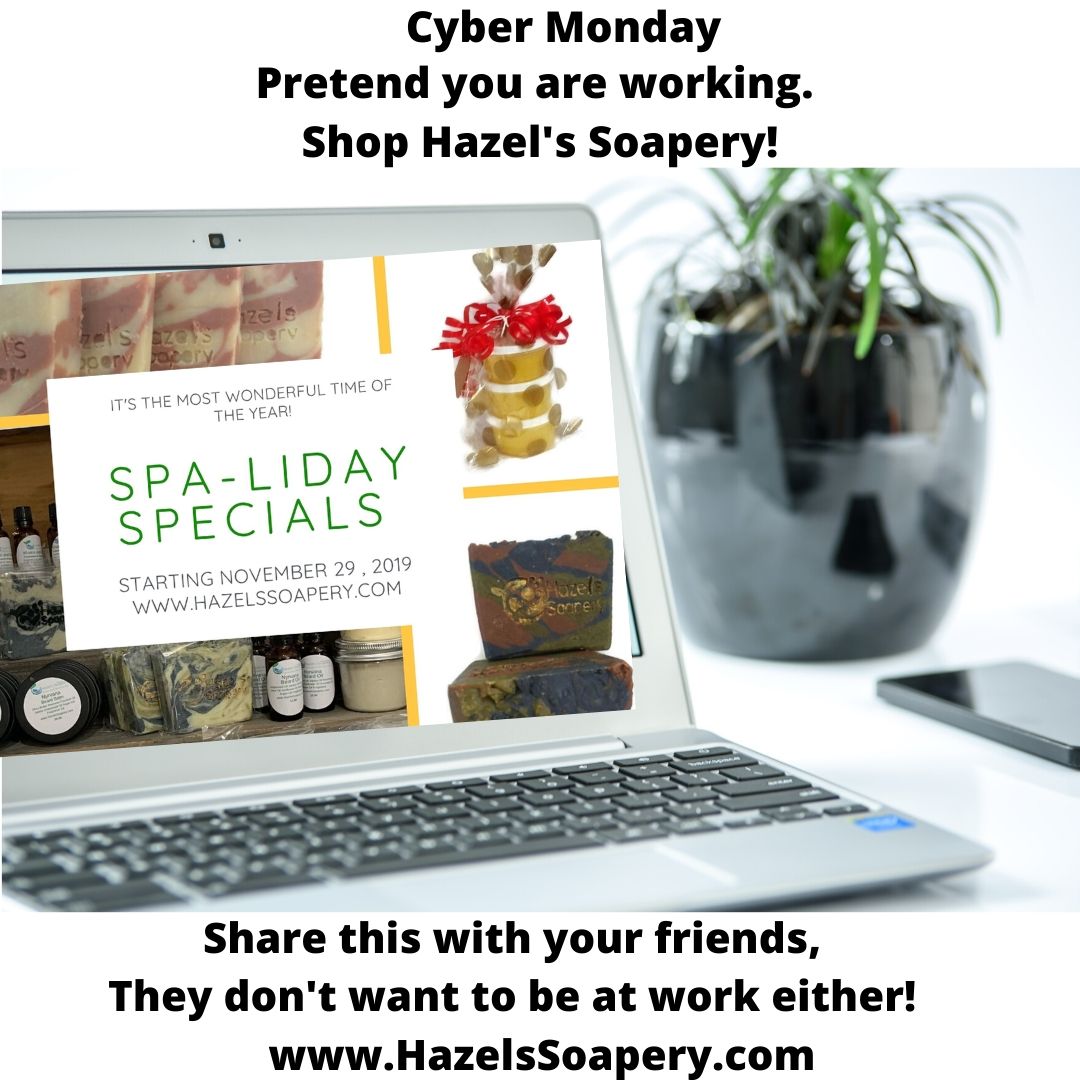 Cyber Monday Spaliday Specials at Hazels Soapery